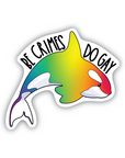 An eye-catching sticker with the text "Be Crimes Do Gay," advocating for LGBTQ+ rights and inclusivity through its design.
