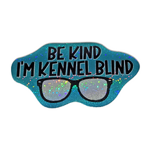 Load image into Gallery viewer, Be Kind I&#39;m Kennel Blind 3 inch holographic glitter sticker
