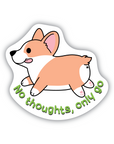 No Thoughts, Only Go running Corgi vinyl sticker