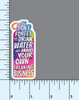 Don't Forget To Drink Water Sticker