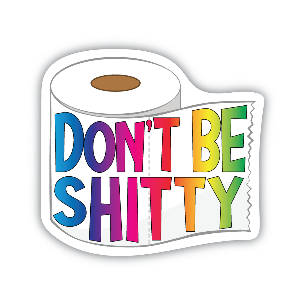Don't Be Shitty vinyl sticker