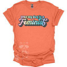 Load image into Gallery viewer, Even My Dog Is A Feminist T-Shirt
