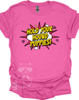 Hold Your Hound Puppies! T-Shirt