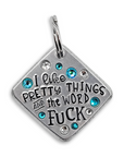 I like pretty things and the word fuck 1.25" ditto tag - Trash Panda's Closet