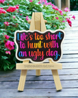 Life's Too Short to Hunt With an Ugly Dog 3 inch vinyl sticker