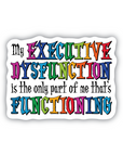 My Executive Dysfunction viny sticker
