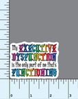 My Executive Dysfunction viny sticker