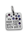 My mom said you can fuck off 1.25" ditto tag