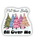 Put Your Balls All Over Me vinyl sticker