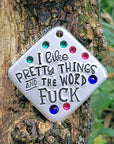 I like pretty things and the word fuck 1.25" ditto tag - Trash Panda's Closet