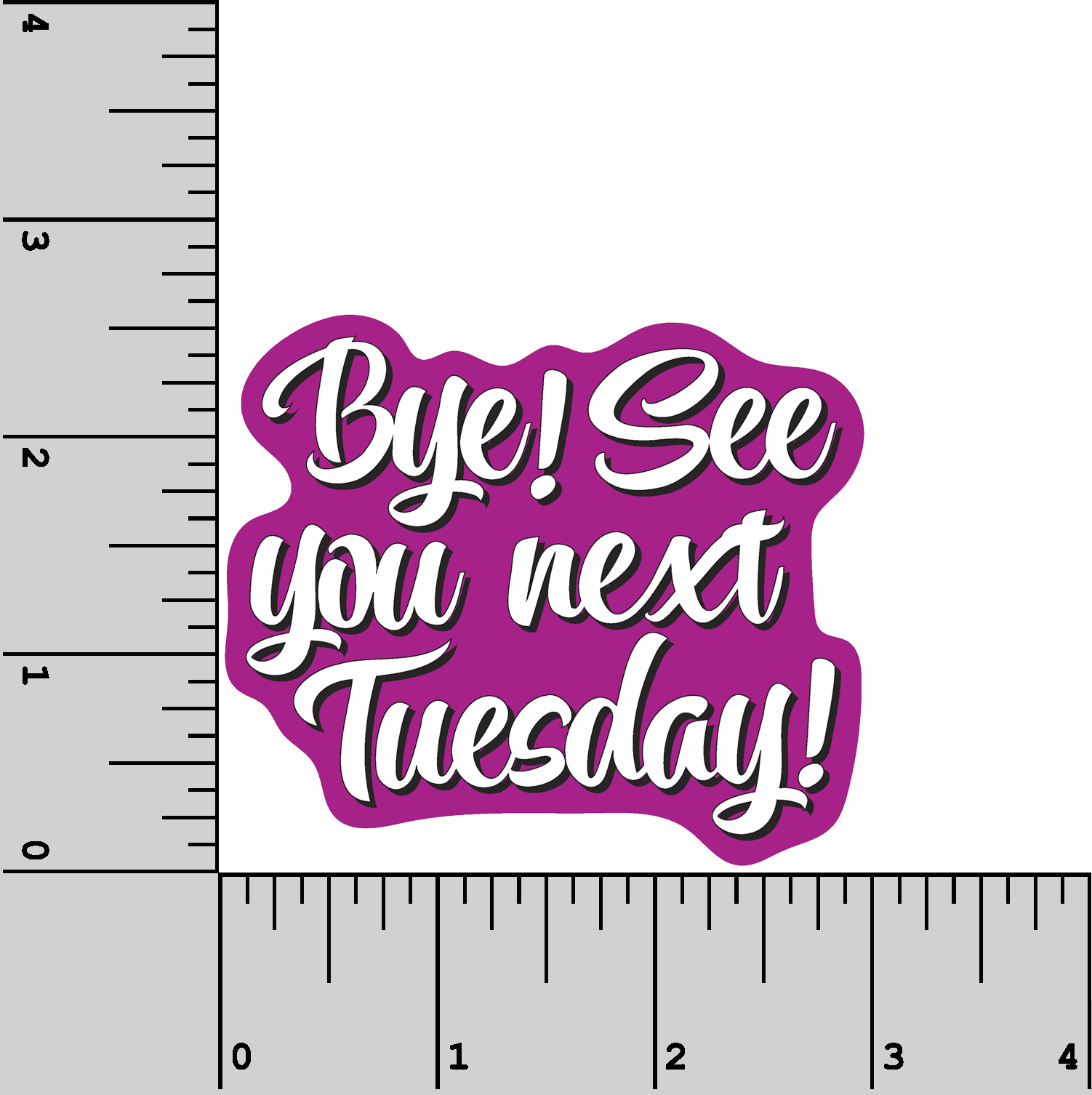 Bye! See You Next Tuesday! 3" waterproof vinyl sticker