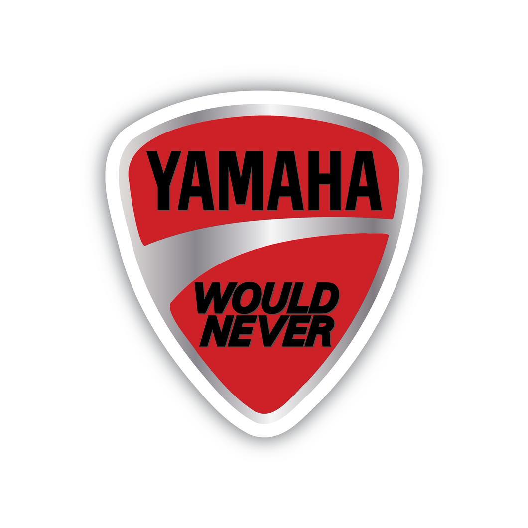 Yamaha Would Never vinyl sticker