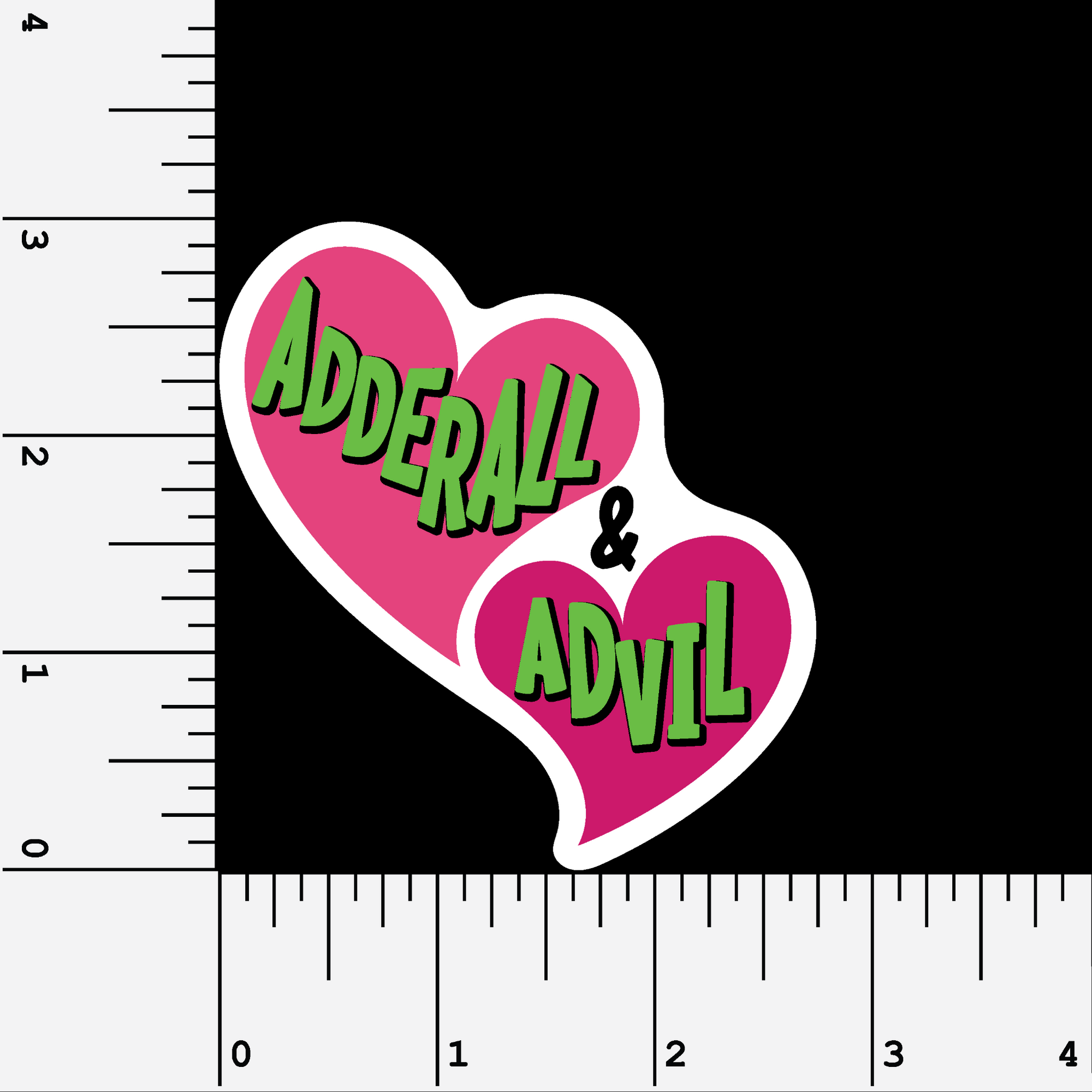 A sticker featuring 2 bright pink hearts with the text "adderall & advil" in bright green shown on a black background with measurements to indicate that the sticker is 3" high.