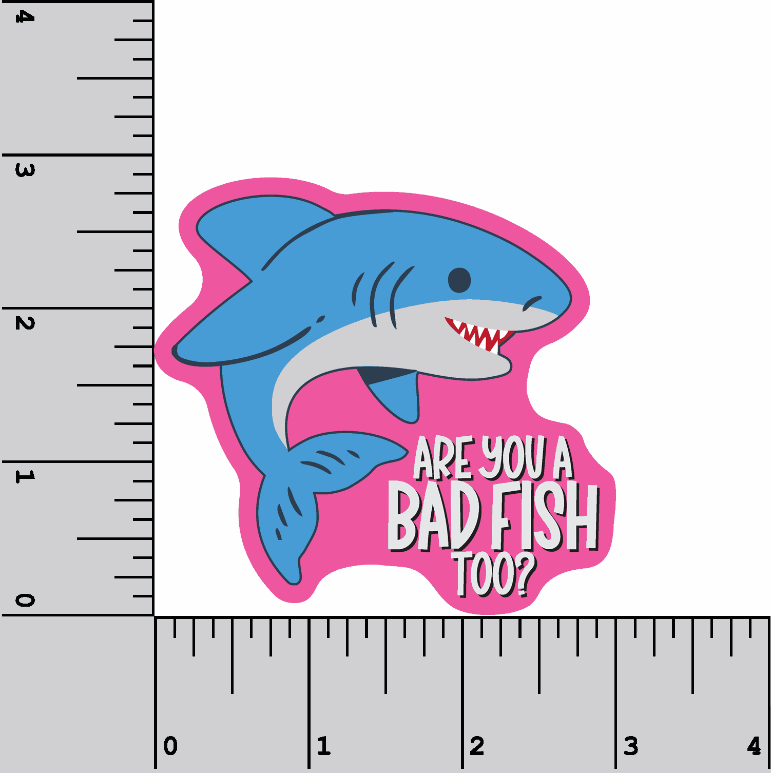 Are You A Bad Fish Too? 3 inch waterproof vinyl sticker