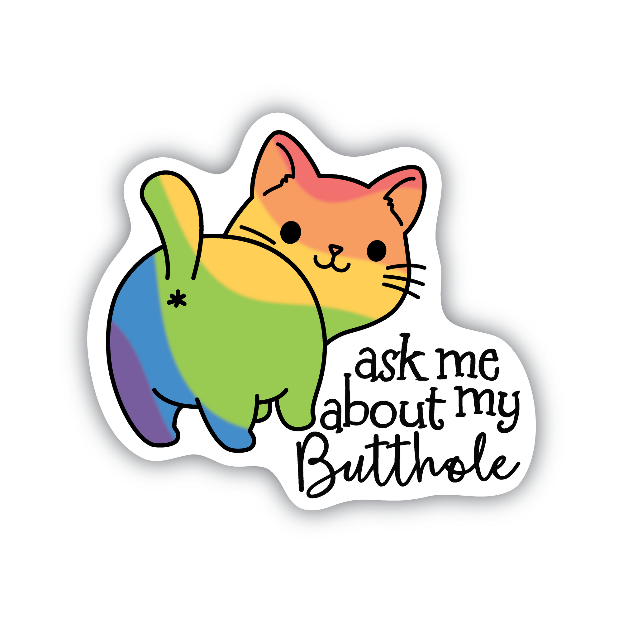 Ask Me About My Butthole rainbow cat sticker - Trash Panda's Closet