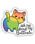 Ask Me About My Butthole rainbow cat sticker - Trash Panda's Closet