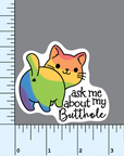 Ask Me About My Butthole rainbow cat sticker - Trash Panda's Closet