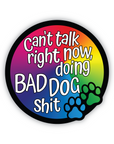 Bad Dog Shit 2 inch waterproof vinyl Sticker