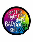 Bad Dog Shit 2 inch waterproof vinyl Sticker