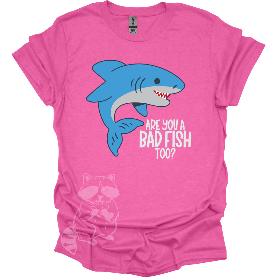 Are you a bad fish too? T-Shirt