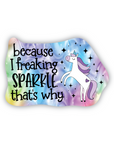 Because I Freaking Sparkle sticker