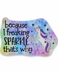 Because I Freaking Sparkle sticker - Trash Panda's Closet