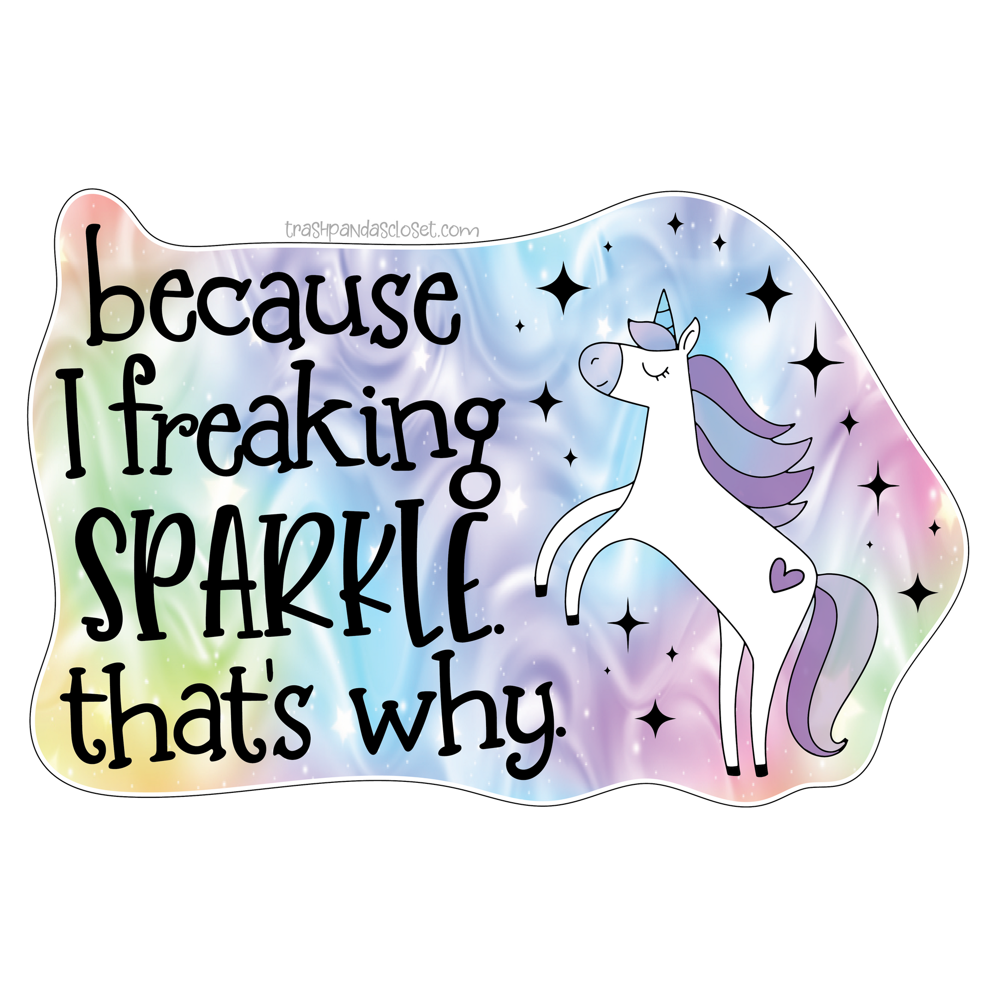 Because I Freaking Sparkle sticker - Trash Panda&#39;s Closet