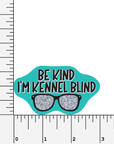 Be Kind I'm Kennel Blind 3 inch holographic glitter sticker