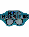 Be Kind I'm Kennel Blind 3 inch holographic glitter sticker