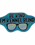 Be Kind I'm Kennel Blind 3 inch holographic glitter sticker