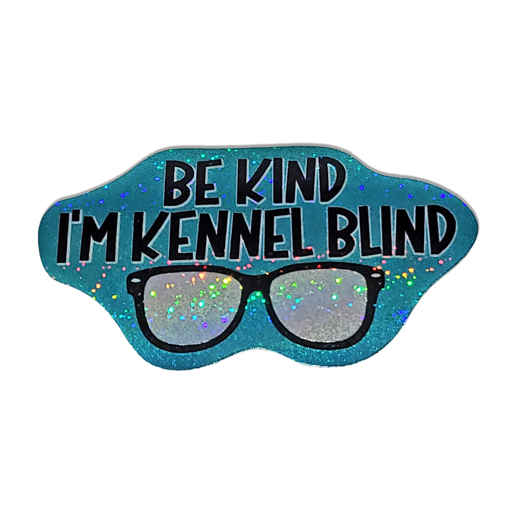 Be Kind I'm Kennel Blind 3 inch holographic glitter sticker