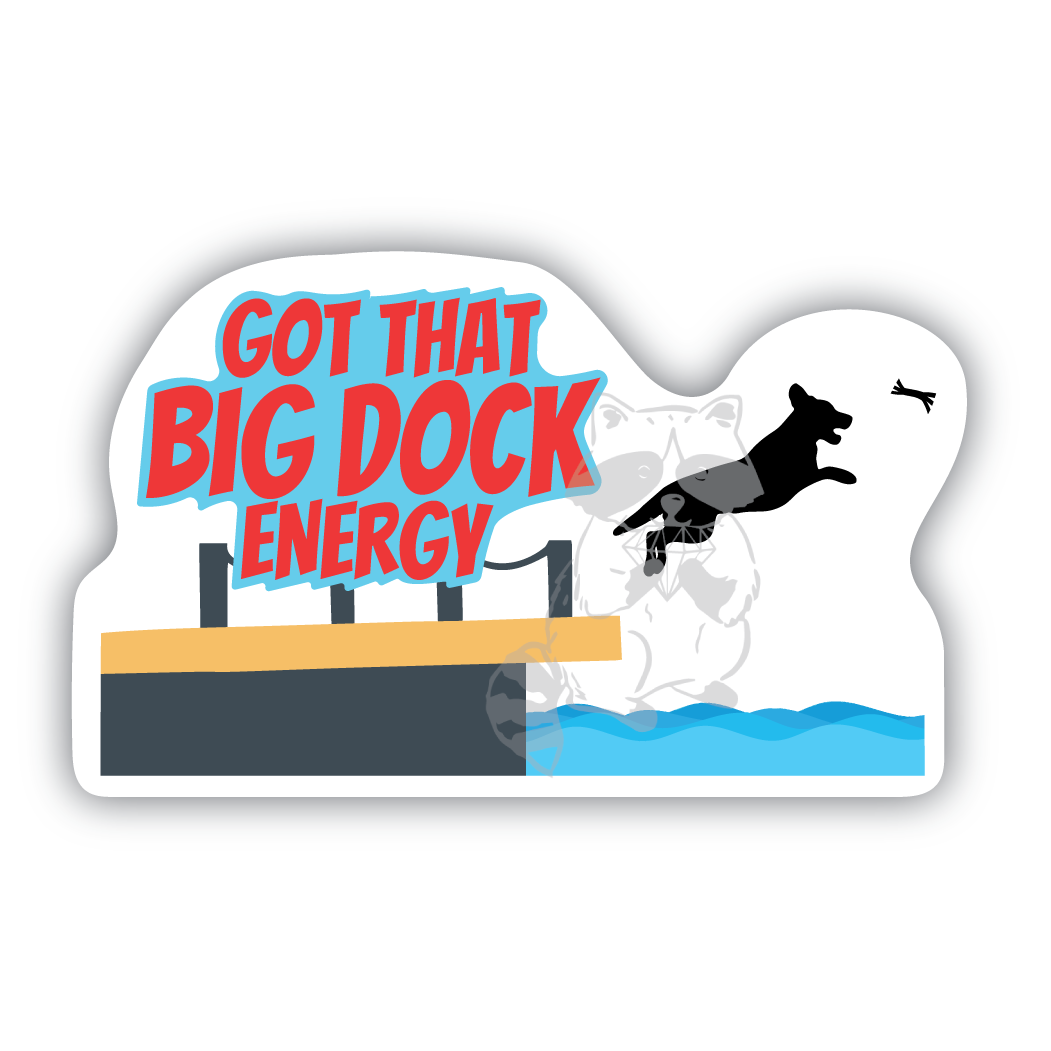 Big Dock Energy 3 inch waterproof vinyl sticker - Trash Panda's Closet