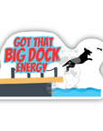 Big Dock Energy 3 inch waterproof vinyl sticker - Trash Panda's Closet