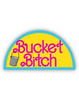 Bucket Bitch 3 inch waterproof vinyl sticker