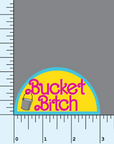 Bucket Bitch 3 inch waterproof vinyl sticker