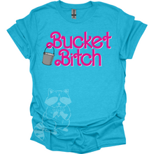 Load image into Gallery viewer, Bucket Bitch T-Shirt
