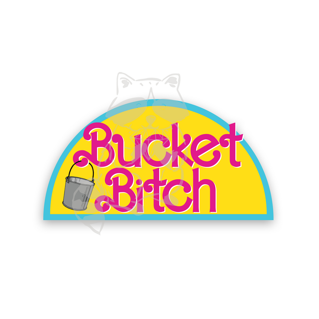 Bucket Bitch sticker