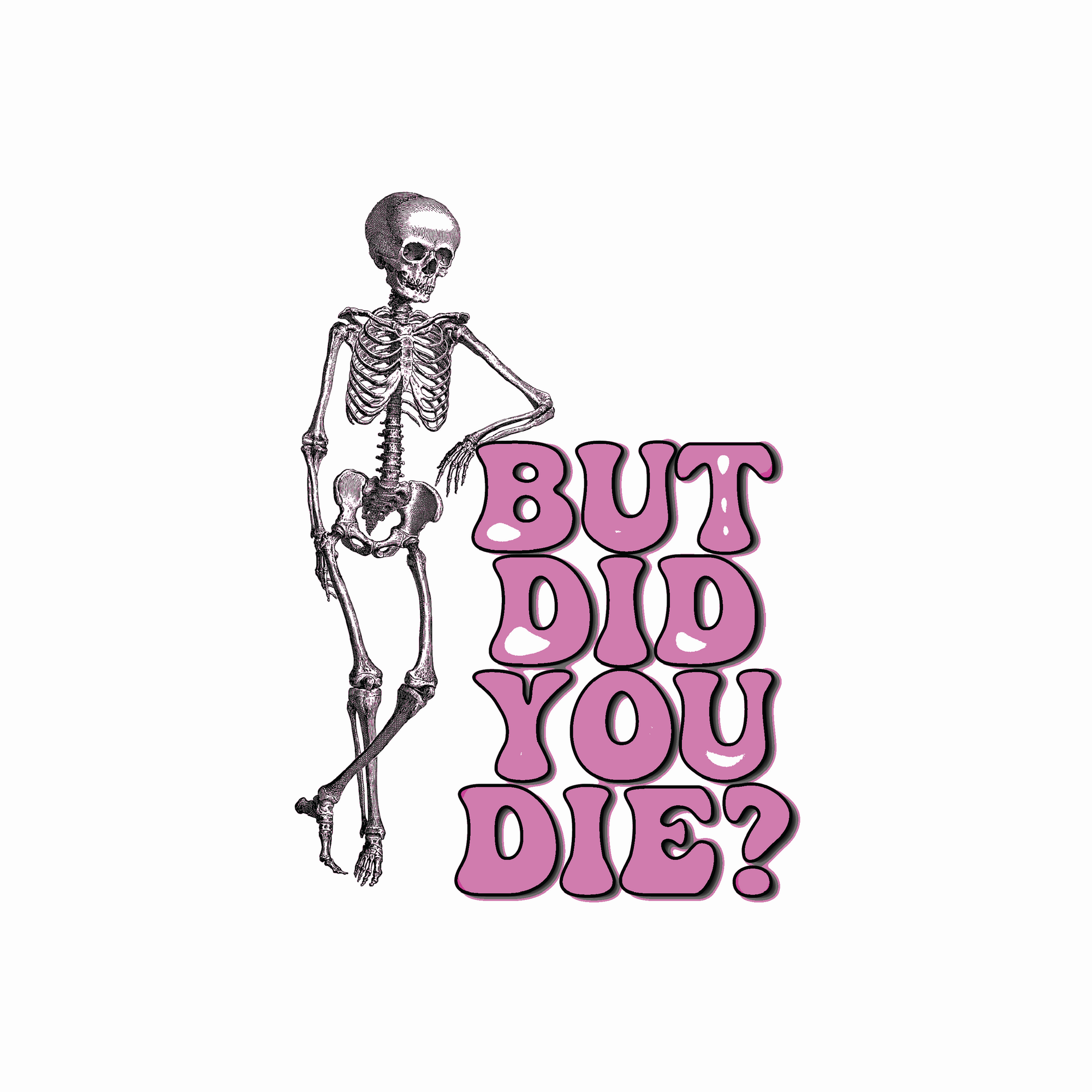 But Did You Die? water resistant vinyl sticker