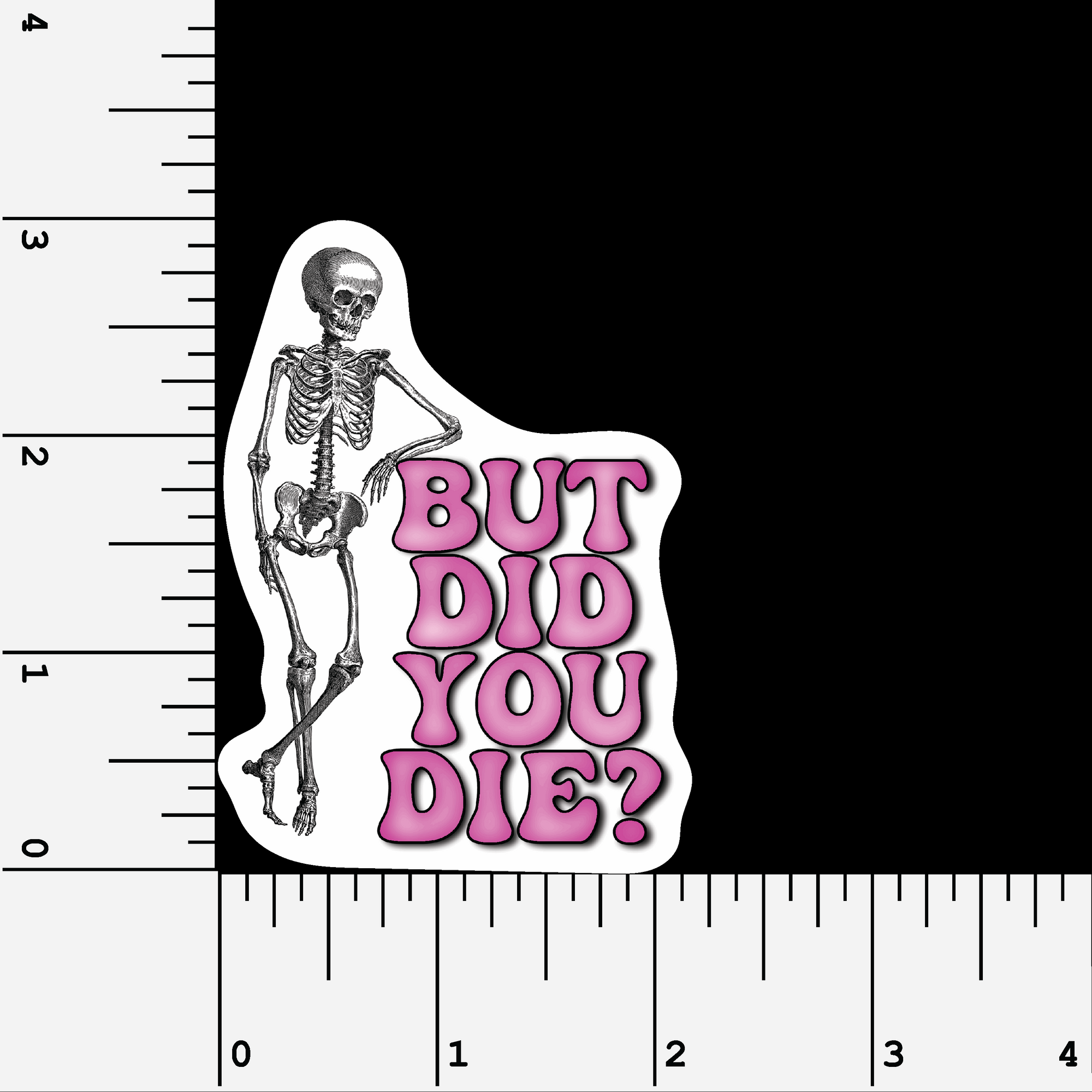 But Did You Die? water resistant vinyl sticker