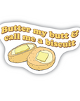 Butter My Butt and Call Me A Biscuit vinyl sticker