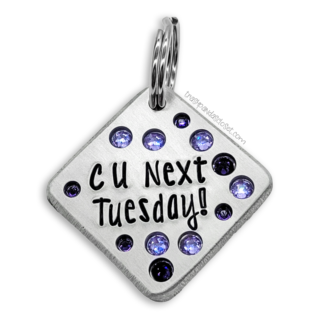 C U Next Tuesday! Ditto tag