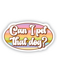 Can I pet that dog? vinyl sticker