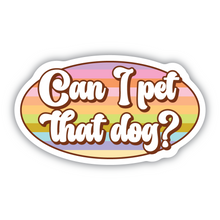 Load image into Gallery viewer, Can I pet that dog? vinyl sticker
