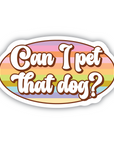 Can I pet that dog? vinyl sticker