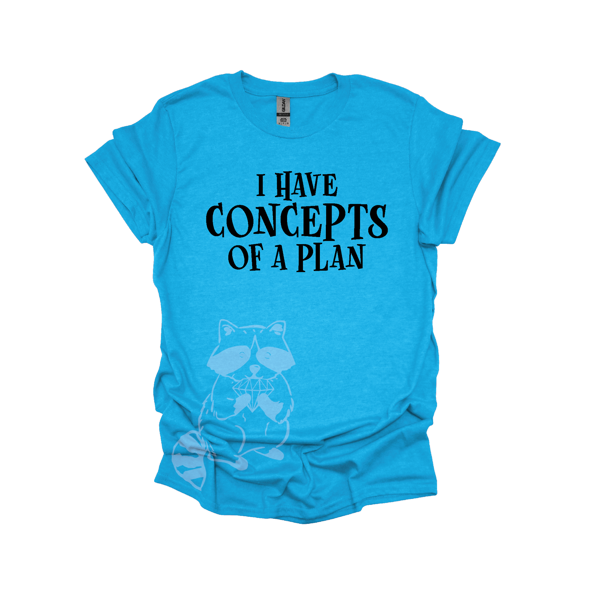 I Have Concepts Of A Plan- text only Graphic T-shirt