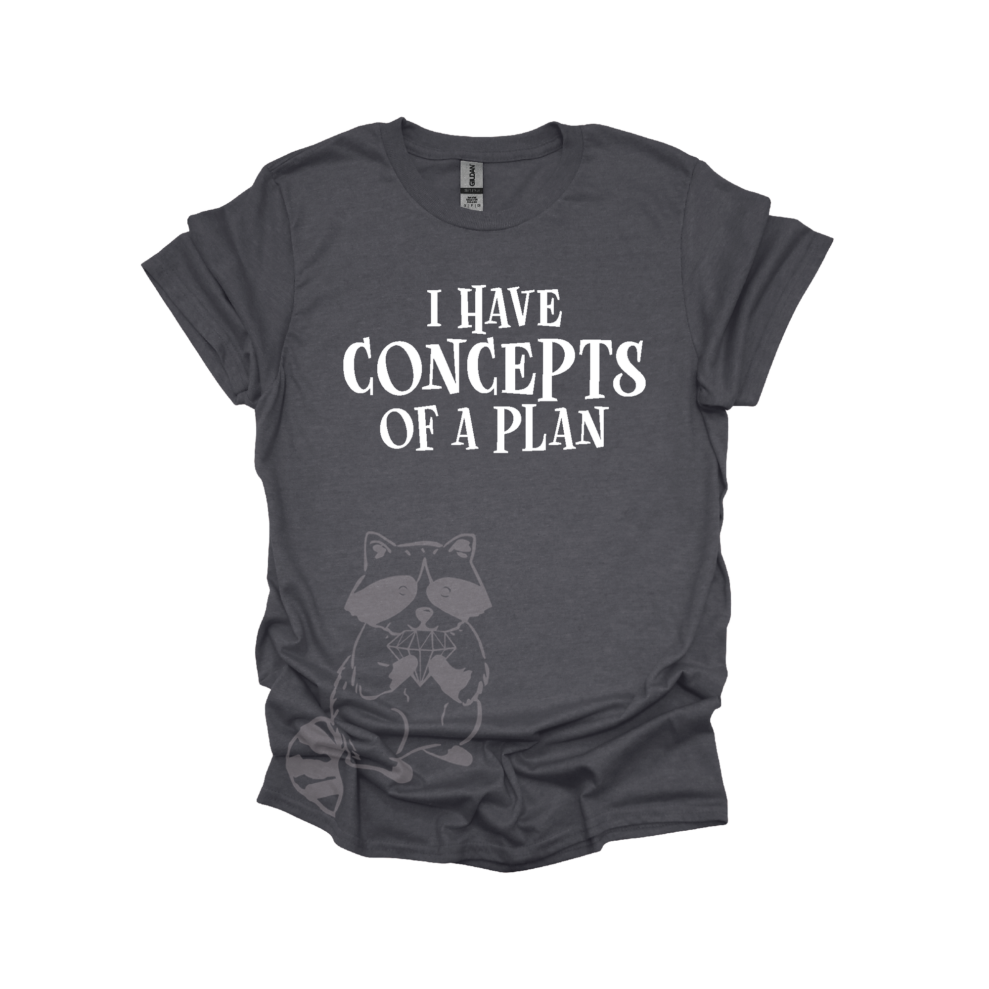 I Have Concepts Of A Plan- text only Graphic T-shirt