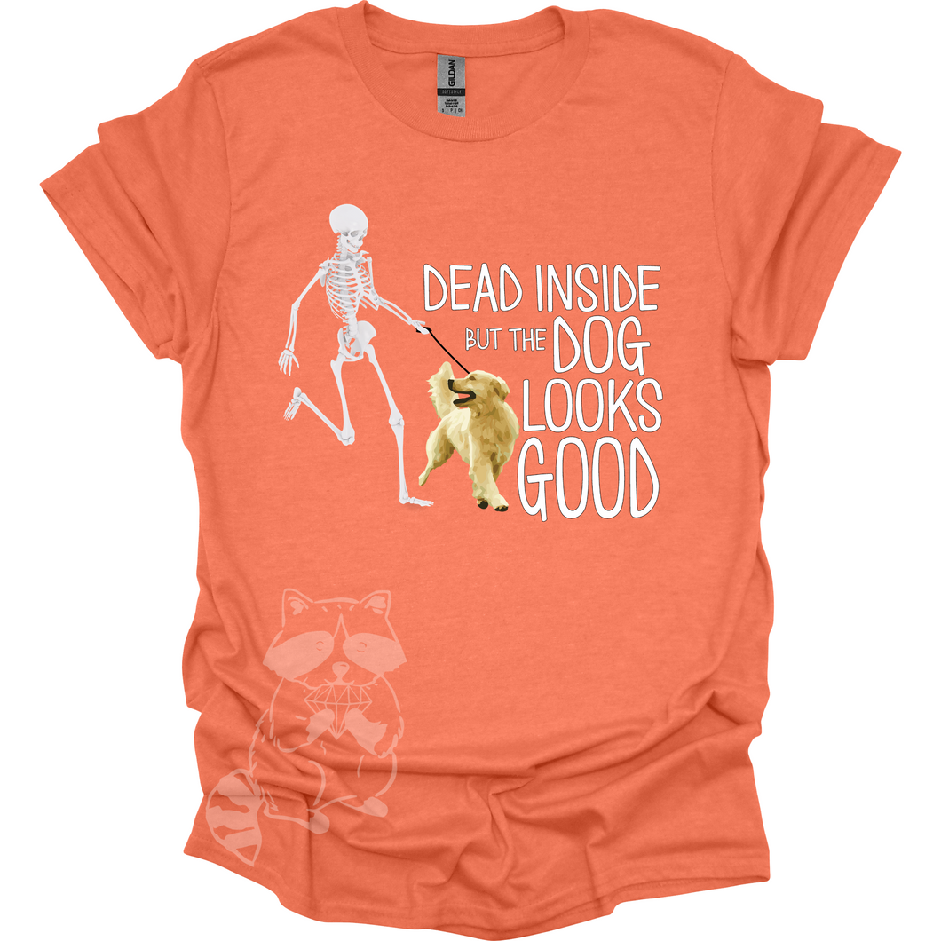 Ready to Ship! Dead Inside but the Dog Looks Good on orange- size Large
