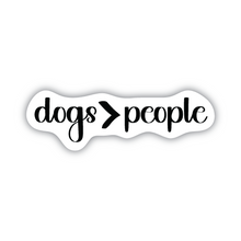 Load image into Gallery viewer, Dogs &gt; People vinyl sticker
