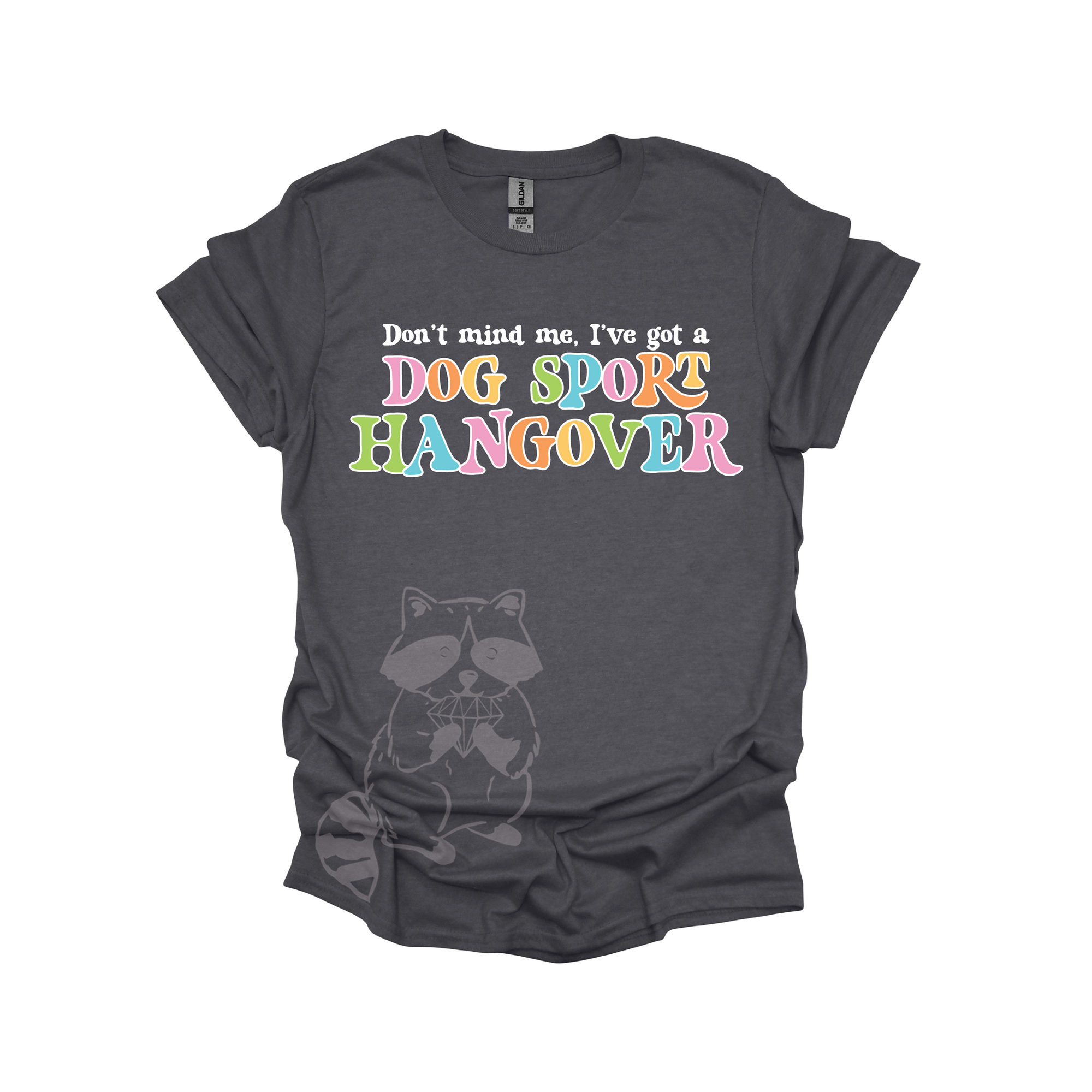 Gray t-shirt with colorful text that reads, "Don't mind me, I've got a DOG SPORT hangover".