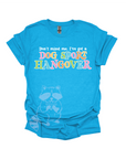 Laguna t-shirt with colorful text that reads, "Don't mind me, I've got a DOG SPORT hangover".